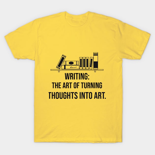 Writing & thoughts create art T-Shirt by Hermit-Appeal